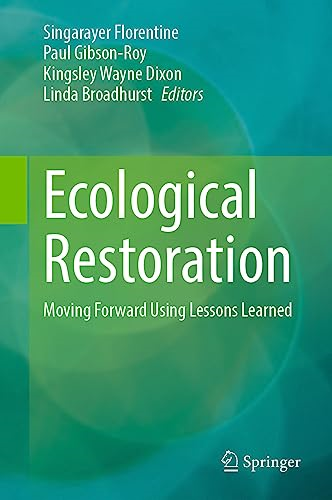 Ecological Restoration: Moving Forward Using Lessons Learned