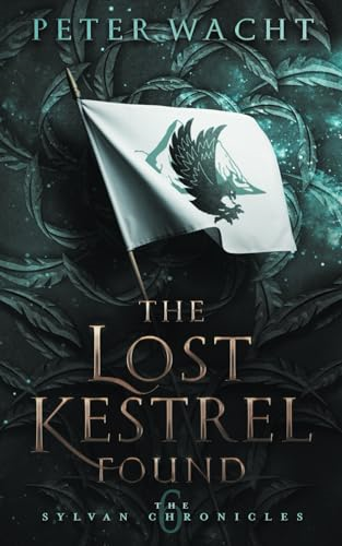 The Lost Kestrel Found (The Sylvan Chronicles)