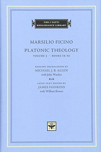 Platonic Theology: v.3, Bks.9-11: Vol 3, Bks.9-11 (I Tatti Renaissance Library)