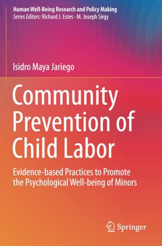 Community Prevention of Child Labor: Evidence-based Practices to Promote the Psychological Well-being of Minors (Human Well-Being Research and Policy Making)