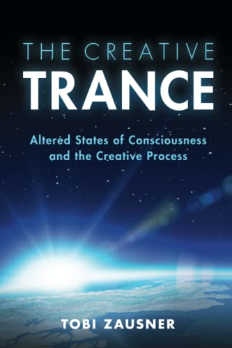 The Creative Trance: Altered States of Consciousness and the Creative Process