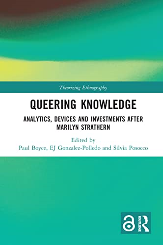Queering Knowledge: Analytics, Devices, and Investments after Marilyn Strathern (Theorizing Ethnography)