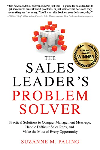 The Sales Leader's Problem Solver: Practical Solutions to Conquer Management Mess-Ups, Handle Difficult Sales...