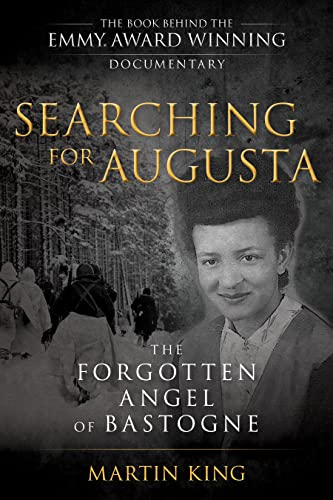 Searching for Augusta: The Forgotten Angel of Bastogne