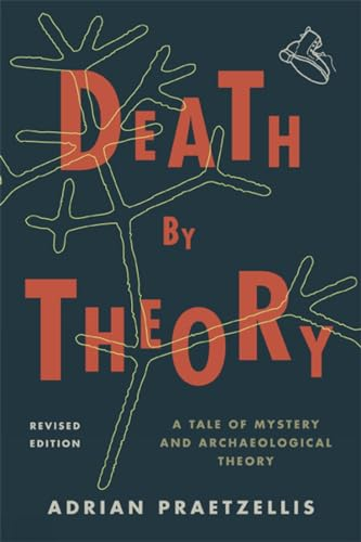 Death by Theory: A Tale of Mystery and Archaeological Theory