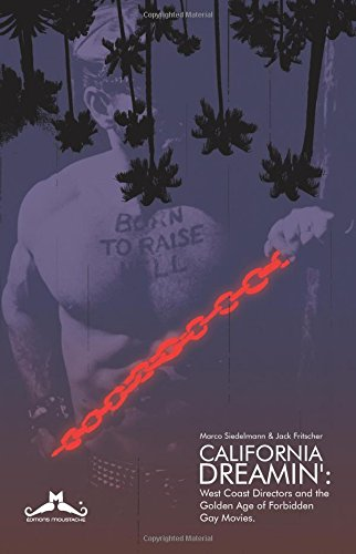 California Dreamin': West  - Coast Directors and the  - Golden Age of Forbidden  - Gay Movies