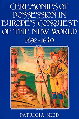 Ceremonies of Possession in Europe's Conquest of the New World, 1492-1640