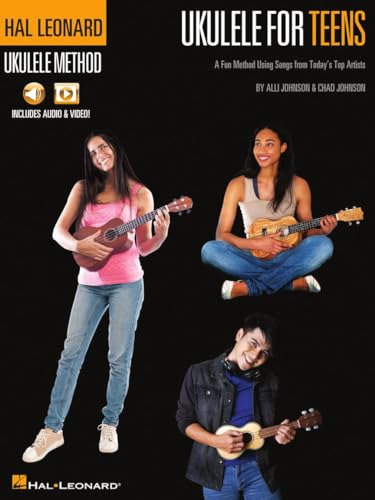 Hal Leonard Ukulele for Teens Method: A Fun Method Using Songs from Today's Top Artists