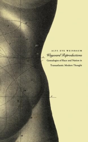 Wayward Reproductions: Genealogies of Race and Nation in Trasatlantic Modern Thought (Next Wave)