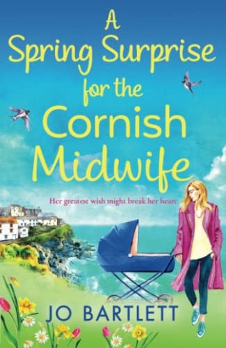 A Spring Surprise For The Cornish Midwife: The BRAND NEW instalment in the top 10 bestselling Cornish Midwives series for 2022 (The Cornish Midwife Series)