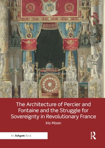 The Architecture of Percier and Fontaine and the Struggle for Sovereignty in Revolutionary France