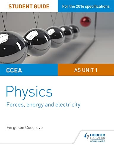 CCEA AS Unit 1 Physics Student Guide: Forces, energy and electricity (Ccea a Level Physics Student G)
