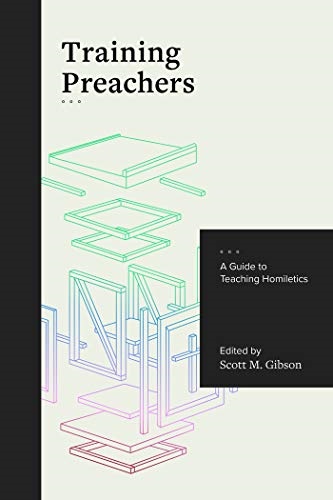 Training Preachers: A Guide to Teaching Homiletics