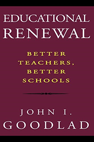 Educational Renewal : Better Teachers, Better Schools