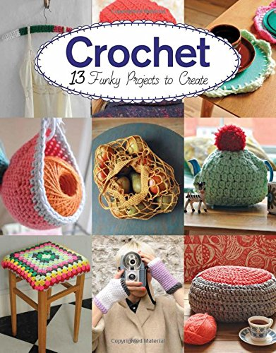 Crochet: 13 Funky Projects to Crochet (Super + Super)