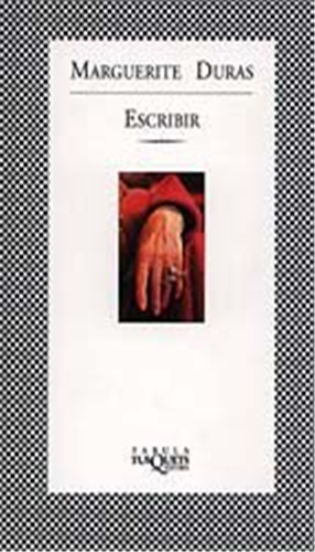 Duras, M: Escribir