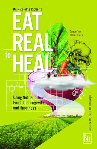 From Illness to Wellness: A Feel Good Cookbook for Eating Healthy and Eating Real
