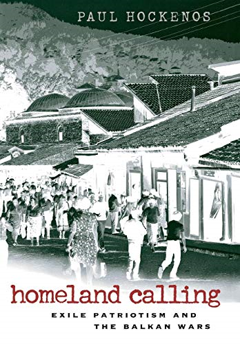 Homeland Calling: Exile Patriotism and the Balkan Wars