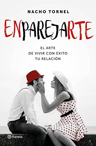 Tornel, N: Enparejarte : el arte de vivir con éxito tu relac