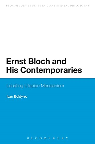 Ernst Bloch and His Contemporaries (Bloomsbury Studies in Continental Philosophy)