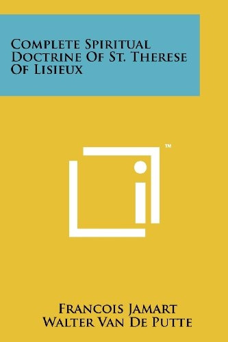 Complete Spiritual Doctrine of St. Therese of Lisieux