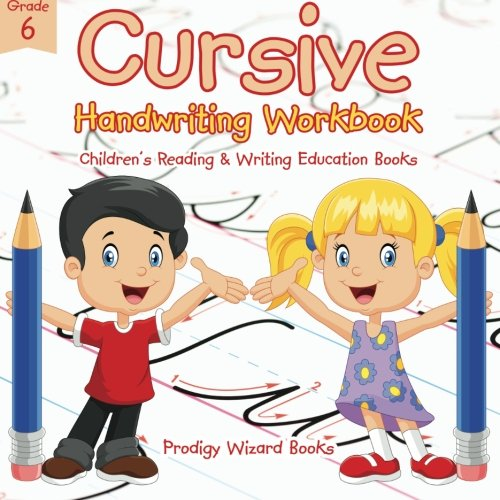 Cursive Handwriting Workbook Grade 6: Children's Reading & Writing Education Books