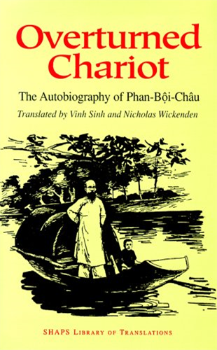 Overturned Chariot: The Autobiography of Phan-Boi-Chau (SHAPS Library of Translations)