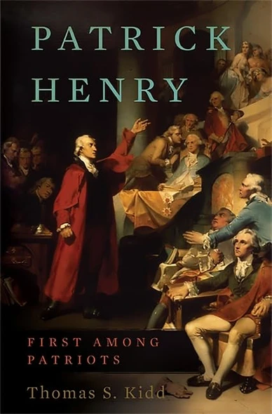 Patrick Henry: First Among Patriots