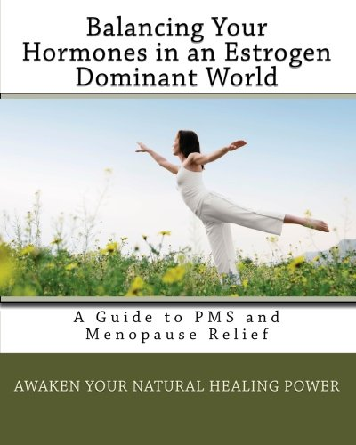 Balancing Your Hormones in an Estrogen Dominant World: A Guide to PMS and Menopause Relief