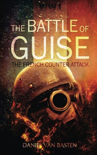 Wwi: The Battle of Guise - The French Counter-Attack