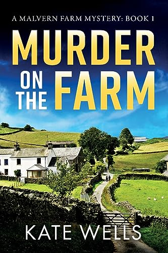 Murder on the Farm: The start of a BRAND NEW gripping cozy mystery series from Kate Wells (Malvern Mysteries The)