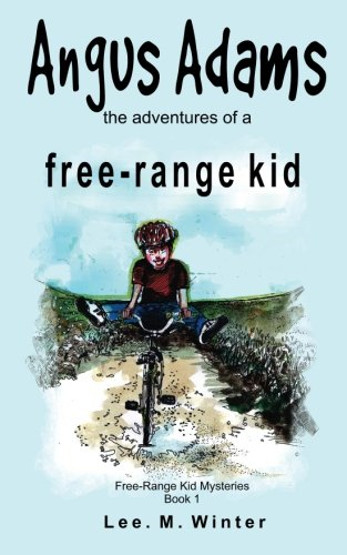 Angus Adams: The Adventures of a Free-Range Kid