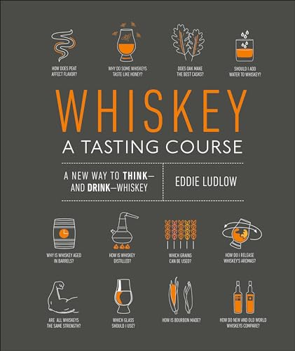 Whiskey: A Tasting Course: A New Way to Think and Drink Whiskey