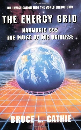 The Energy Grid: Harmonic 695 the Pulse of the Universe (Lost Science (Adventures Unlimited Press))