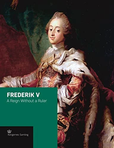 Frederik V: A Reign Without a Ruler