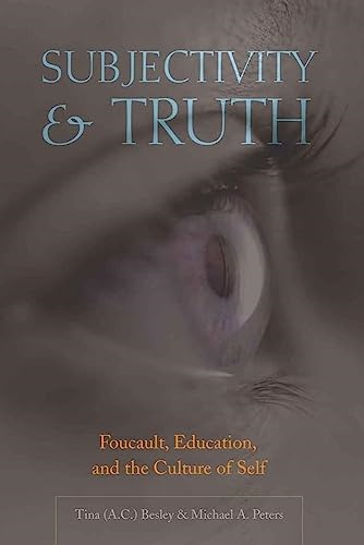 Subjectivity & Truth: Foucault, Education, and the Culture of Self (Counterpoints: Studies in the Postmodern Theory of Education)
