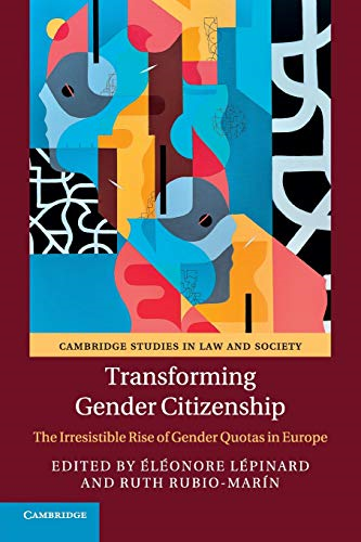 Cambridge Studies in Law and Society: Transforming Gender Citizenship: The Irresistible Rise of Gender Quotas in Europe