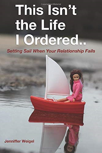 This Isn't the Life I  - Ordered...: Setting Sail  - When Your Relationship  - Fails