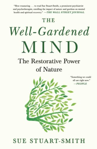 The Well-Gardened Mind: The Restorative Power of Nature
