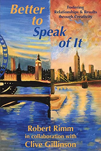 Better to Speak of It: Fostering Relationships & Results Through Creativity