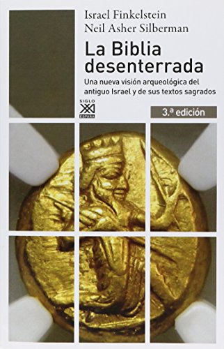 La Biblia desenterrada : una nueva visión arqueológica del antiguo Israel y de los orígenes de sus textos sagrados
