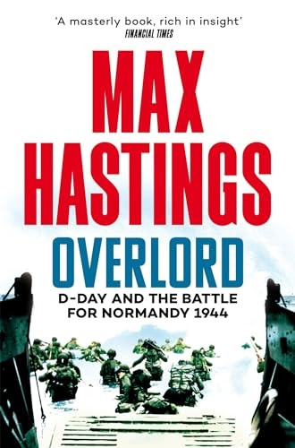 Overlord: D-Day and the Battle for Normandy 1944