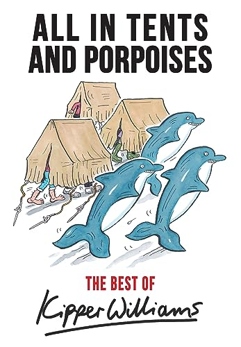 The Best of Kipper Williams: All in Tents and Porpoises
