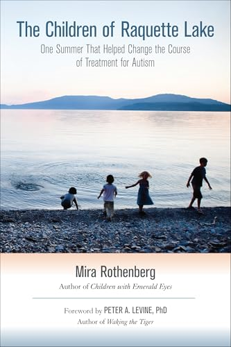 The Children of Raquette Lake: One Summer That Helped Change the Course of Treatment for Autism