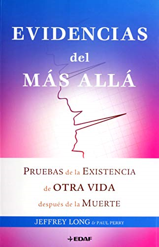 Evidencias del màs allà : pruebas de la existencia de otra vida después de la muerte