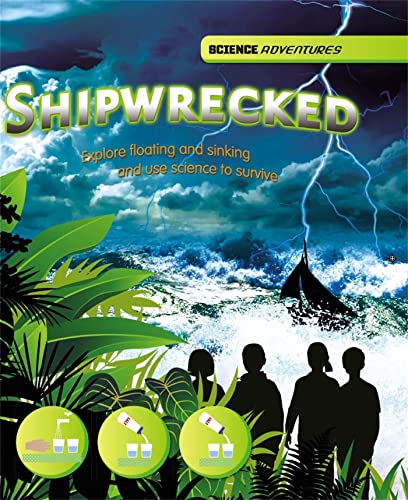 Science Adventures: Shipwrecked! - Explore floating and sinking and use science to survive (Science Adventures)