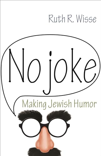 No Joke: Making Jewish Humor (Library of Jewish Ideas)