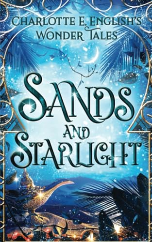 Sands and Starlight: A Bejewelled Fairytale (Wonder Tales)