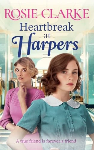 Heartbreak at Harpers: Another instalment in the emotional, uplifting Harpers series from BESTSELLER Rosie Clarke (Welcome To Harpers Emporium)