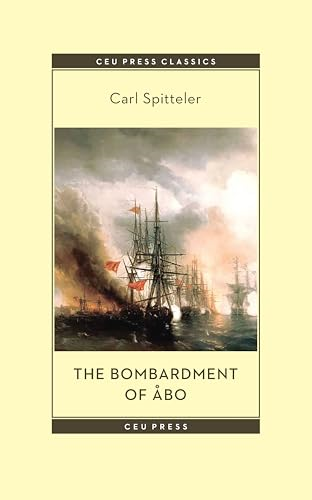 The Bombardment of Abo: A Novella Based on a Historical Event in Modern Times (CEU Press Classics (formerly Central European Classics))